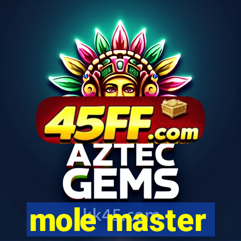mole master